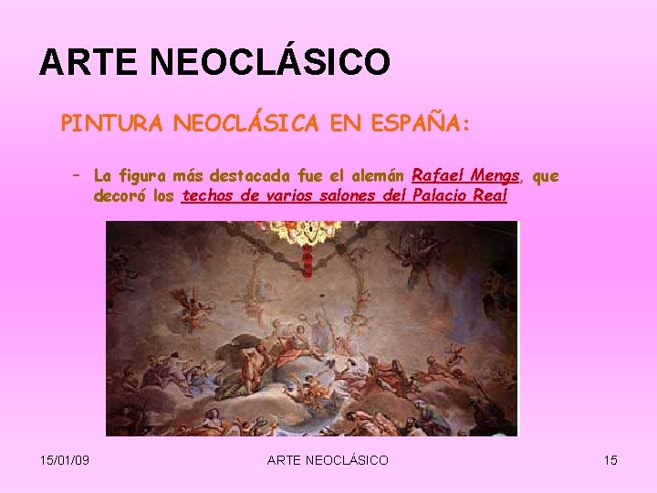 ARTE NEOCLÁSICO PINTURA NEOCLÁSICA EN ESPAÑA: – La figura más destacada fue el alemán ARTE NEOCLÁSICO PINTURA NEOCLÁSICA EN ESPAÑA: – La figura más destacada fue el alemán