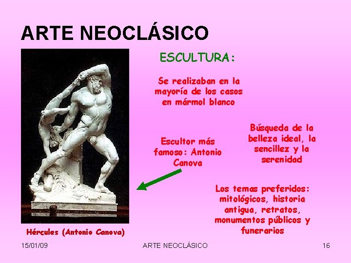ARTE NEOCLÁSICO ESCULTURA: Se realizaban en la mayoría de los casos en mármol blanco ARTE NEOCLÁSICO ESCULTURA: Se realizaban en la mayoría de los casos en mármol blanco