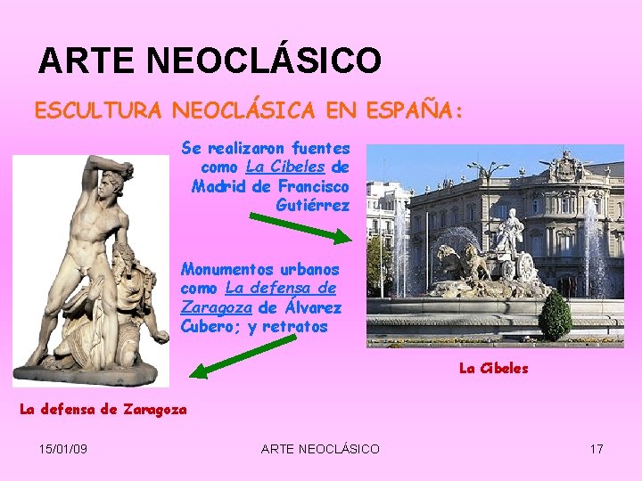 ARTE NEOCLÁSICO ESCULTURA NEOCLÁSICA EN ESPAÑA: Se realizaron fuentes como La Cibeles de Madrid ARTE NEOCLÁSICO ESCULTURA NEOCLÁSICA EN ESPAÑA: Se realizaron fuentes como La Cibeles de Madrid