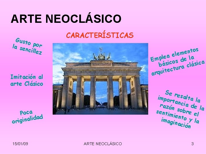 ARTE NEOCLÁSICO Gusto la se por ncille z CARACTERÍSTICAS os t n e elem ARTE NEOCLÁSICO Gusto la se por ncille z CARACTERÍSTICAS os t n e elem
