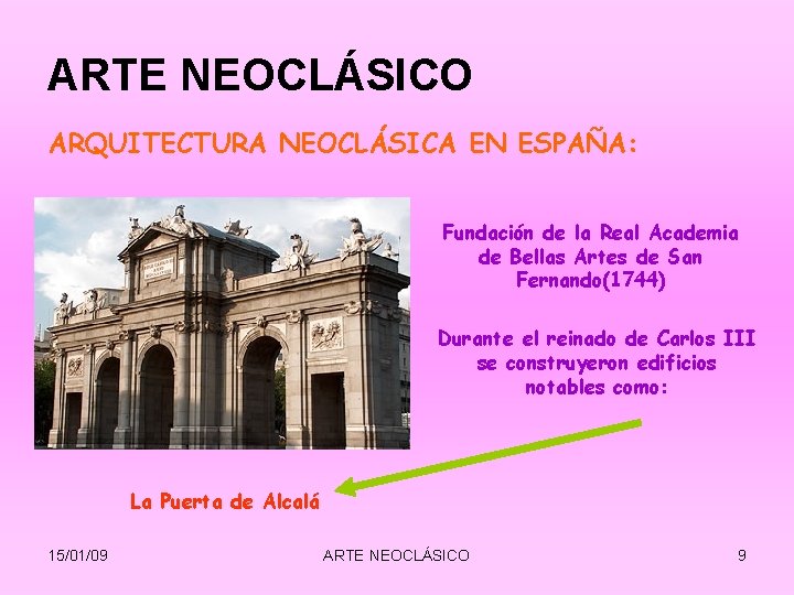 ARTE NEOCLÁSICO ARQUITECTURA NEOCLÁSICA EN ESPAÑA: Fundación de la Real Academia de Bellas Artes ARTE NEOCLÁSICO ARQUITECTURA NEOCLÁSICA EN ESPAÑA: Fundación de la Real Academia de Bellas Artes