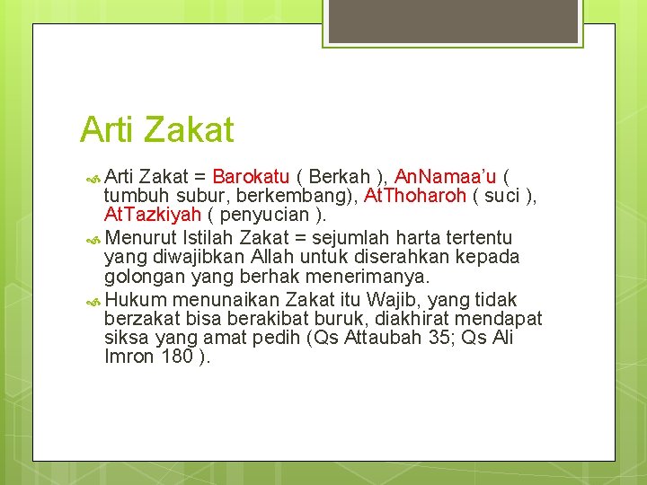 Arti Zakat = Barokatu ( Berkah ), An. Namaa’u ( tumbuh subur, berkembang), At.