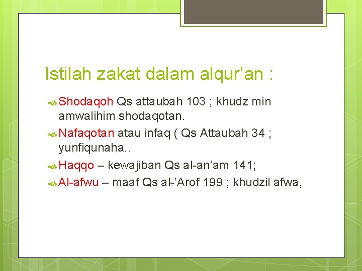 Istilah zakat dalam alqur’an : Shodaqoh Qs attaubah 103 ; khudz min amwalihim shodaqotan.