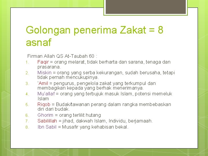 Golongan penerima Zakat = 8 asnaf Firman Allah QS At-Taubah 60 : 1. Faqir