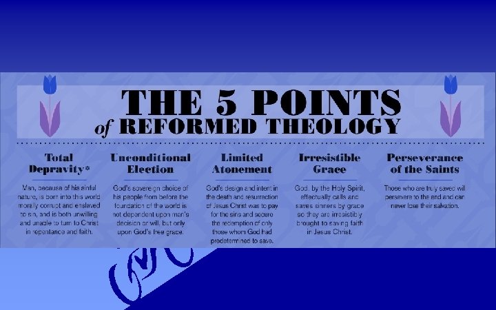 – The 5 Points of Reformed Theology: 