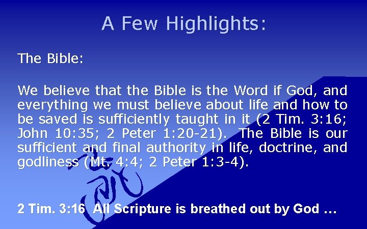 A Few Highlights: The Bible: Bible We believe that the Bible is the Word