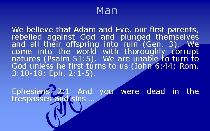 Man We believe that Adam and Eve, our first parents, rebelled against God and