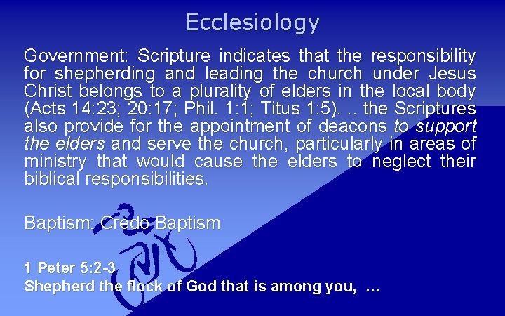Ecclesiology Government: Scripture indicates that the responsibility for shepherding and leading the church under