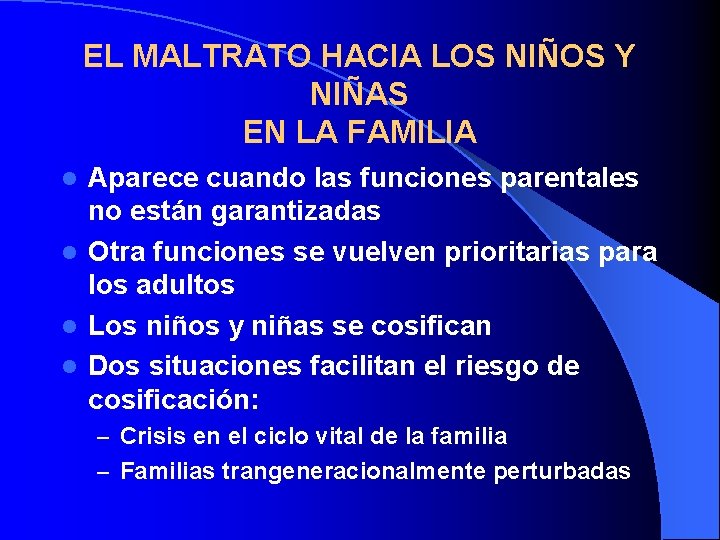 EL MALTRATO HACIA LOS NIÑOS Y NIÑAS EN LA FAMILIA Aparece cuando las funciones