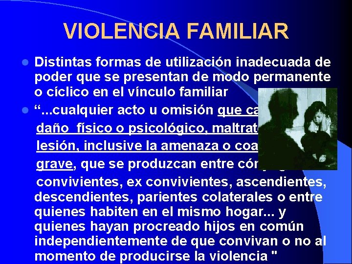 VIOLENCIA FAMILIAR Distintas formas de utilización inadecuada de poder que se presentan de modo