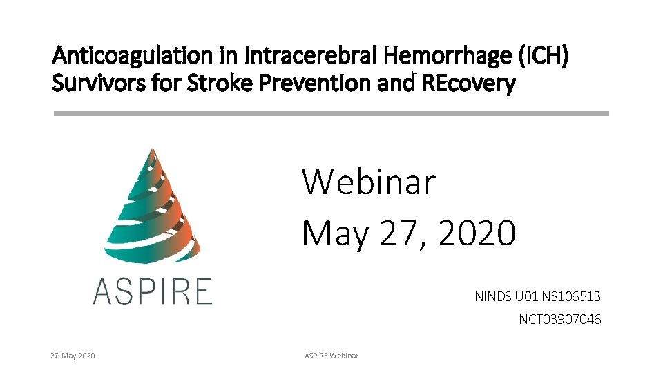 Anticoagulation in Intracerebral Hemorrhage (ICH) Survivors for Stroke Prevent. Ion and REcovery Webinar May