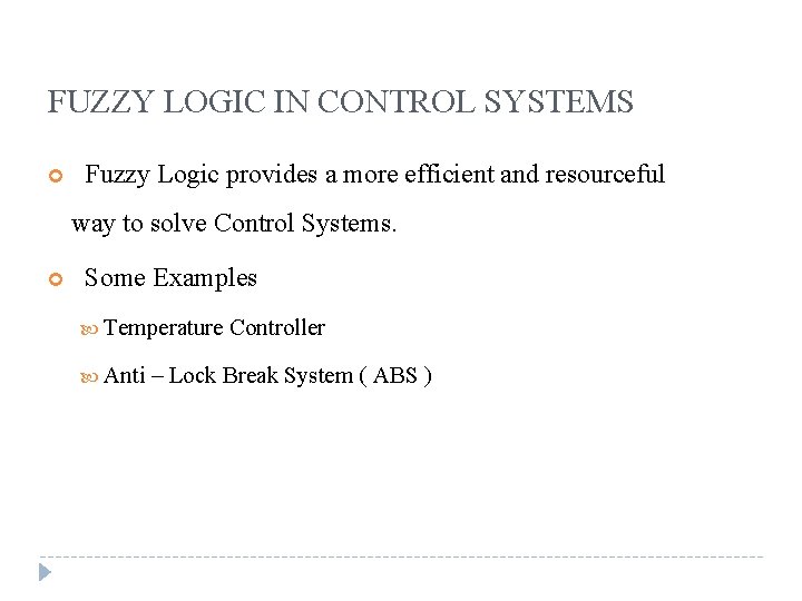 FUZZY LOGIC IN CONTROL SYSTEMS Fuzzy Logic provides a more efficient and resourceful way