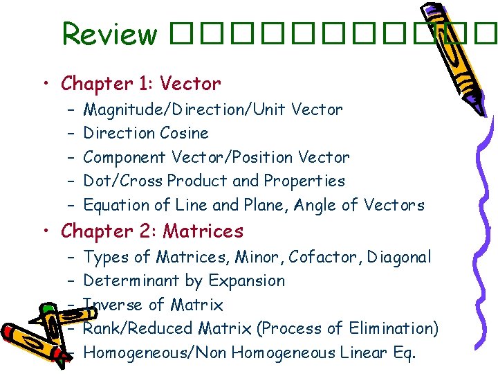 Review ������ • Chapter 1: Vector – – – Magnitude/Direction/Unit Vector Direction Cosine Component