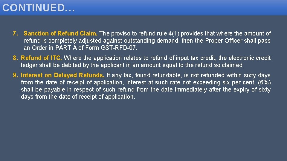 CONTINUED… 7. Sanction of Refund Claim. The proviso to refund rule 4(1) provides that