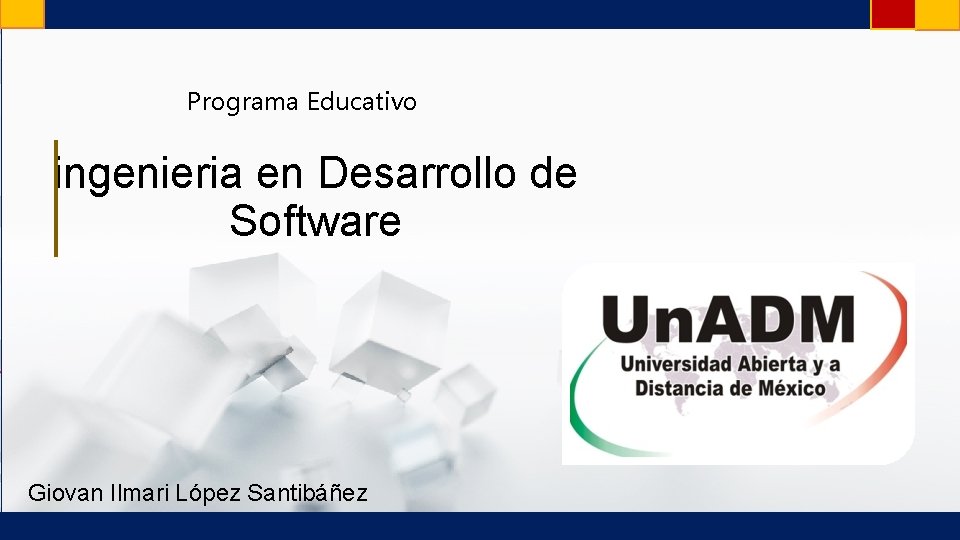 Programa Educativo ingenieria en Desarrollo de Software Giovan Ilmari López Santibáñez 