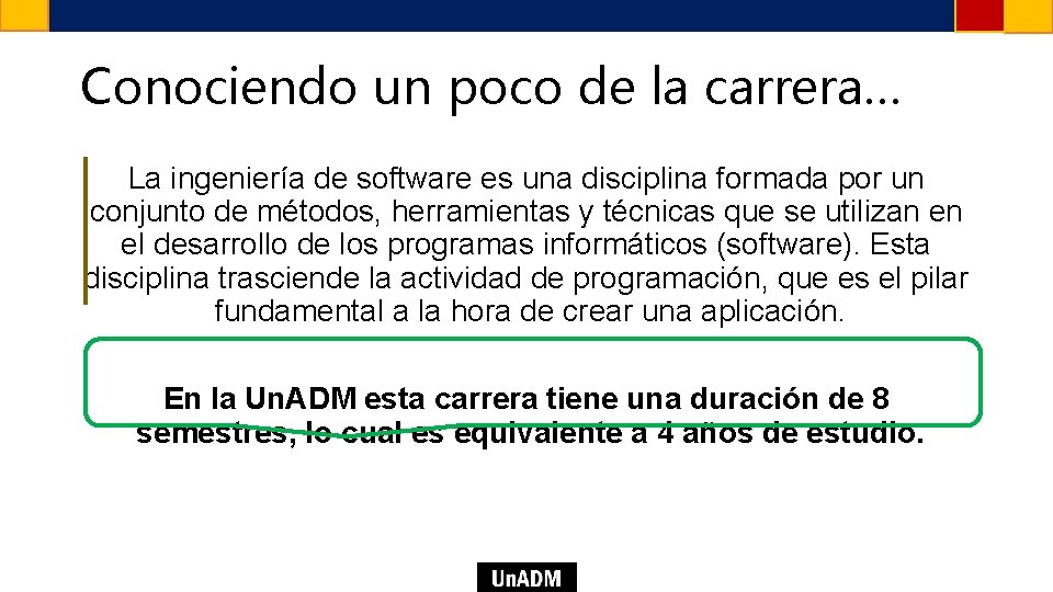 Conociendo un poco de la carrera… La ingeniería de software es una disciplina formada