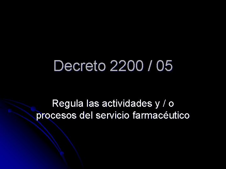 Decreto 2200 / 05 Regula las actividades y / o procesos del servicio farmacéutico