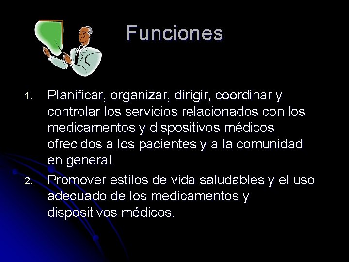 Funciones 1. 2. Planificar, organizar, dirigir, coordinar y controlar los servicios relacionados con los