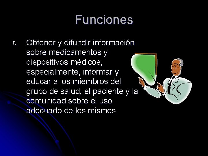 Funciones 8. Obtener y difundir información sobre medicamentos y dispositivos médicos, especialmente, informar y