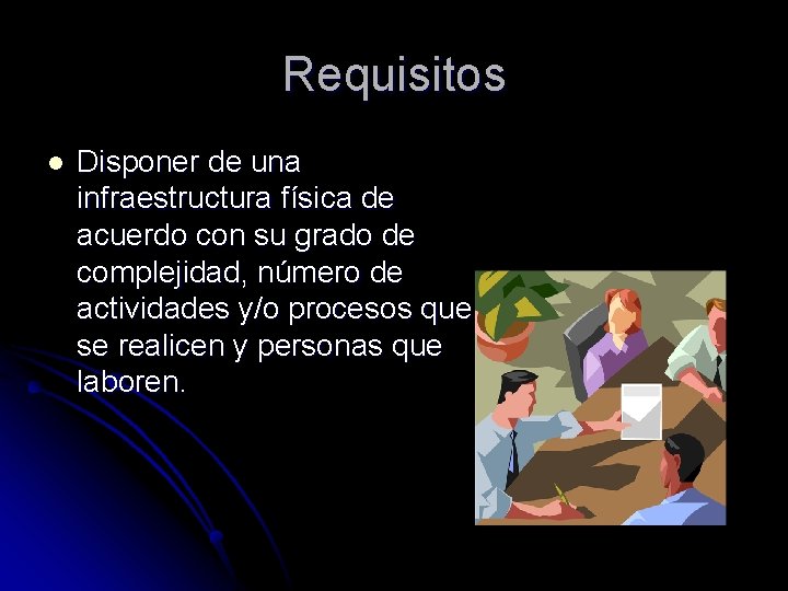 Requisitos l Disponer de una infraestructura física de acuerdo con su grado de complejidad,