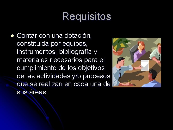 Requisitos l Contar con una dotación, constituida por equipos, instrumentos, bibliografía y materiales necesarios