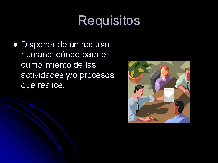 Requisitos l Disponer de un recurso humano idóneo para el cumplimiento de las actividades