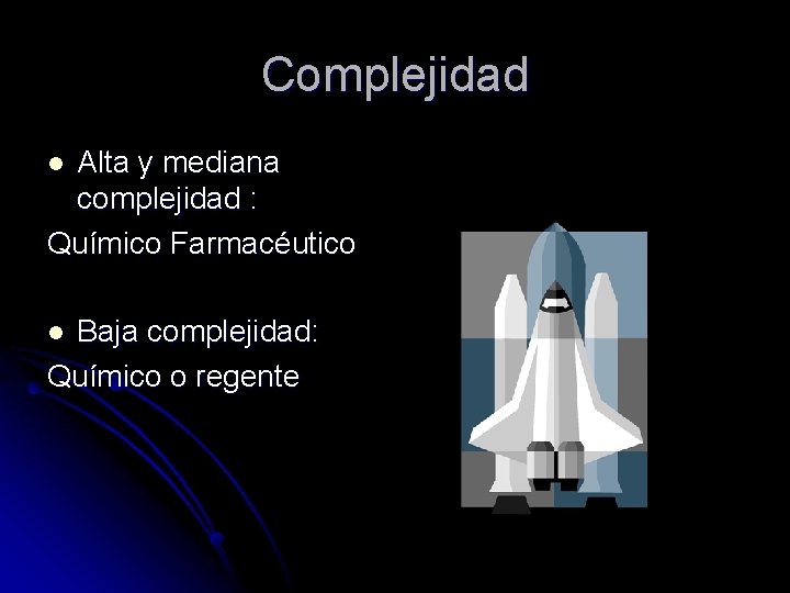 Complejidad Alta y mediana complejidad : Químico Farmacéutico l Baja complejidad: Químico o regente