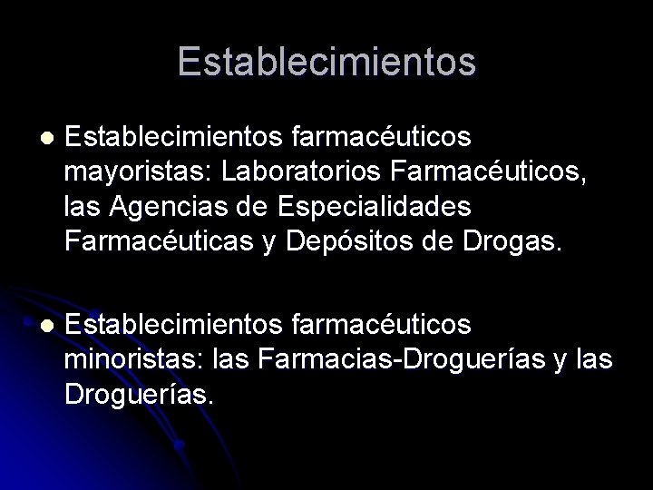Establecimientos l Establecimientos farmacéuticos mayoristas: Laboratorios Farmacéuticos, las Agencias de Especialidades Farmacéuticas y Depósitos