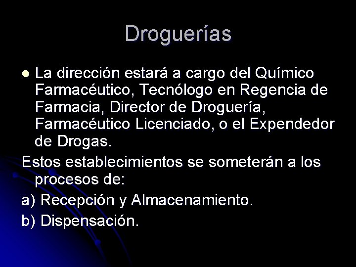 Droguerías La dirección estará a cargo del Químico Farmacéutico, Tecnólogo en Regencia de Farmacia,