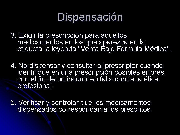 Dispensación 3. Exigir la prescripción para aquellos medicamentos en los que aparezca en la