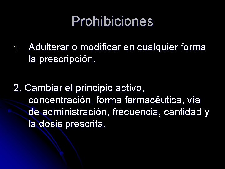 Prohibiciones 1. Adulterar o modificar en cualquier forma la prescripción. 2. Cambiar el principio