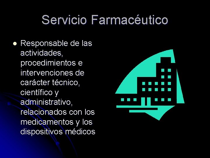 Servicio Farmacéutico l Responsable de las actividades, procedimientos e intervenciones de carácter técnico, científico