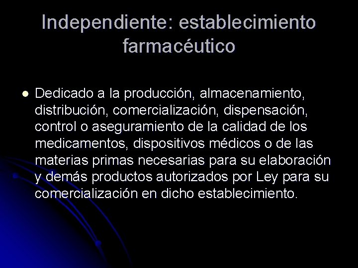 Independiente: establecimiento farmacéutico l Dedicado a la producción, almacenamiento, distribución, comercialización, dispensación, control o