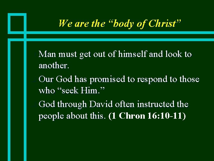 We are the “body of Christ” Man must get out of himself and look