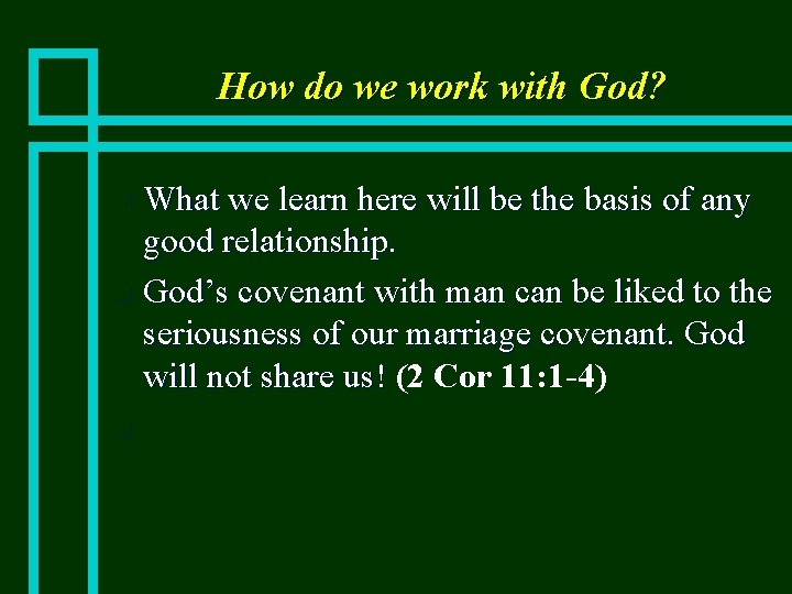 How do we work with God? What we learn here will be the basis