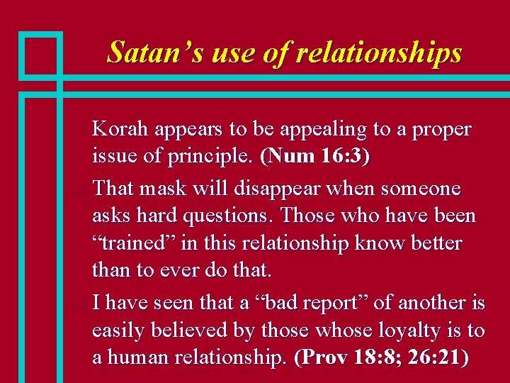 Satan’s use of relationships Korah appears to be appealing to a proper issue of