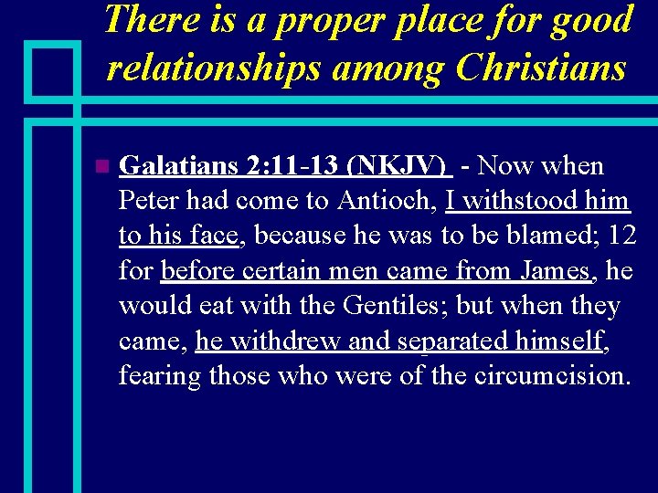 There is a proper place for good relationships among Christians n Galatians 2: 11