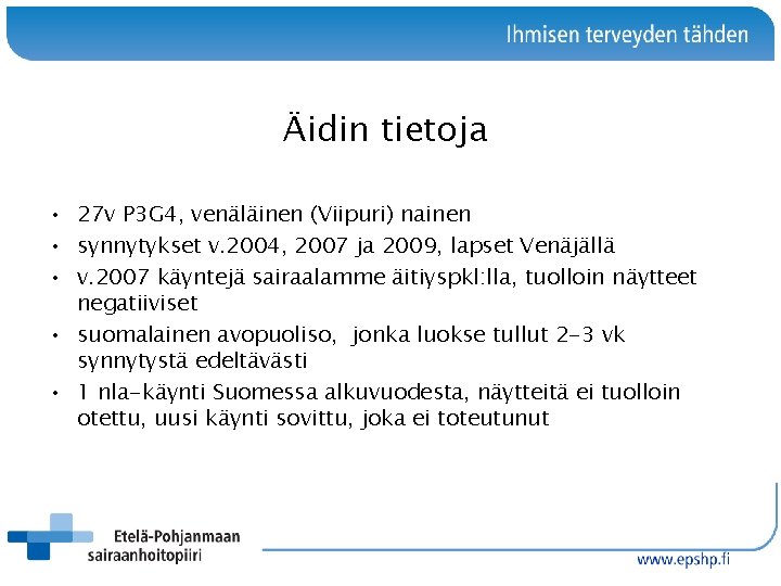 Äidin tietoja • 27 v P 3 G 4, venäläinen (Viipuri) nainen • synnytykset