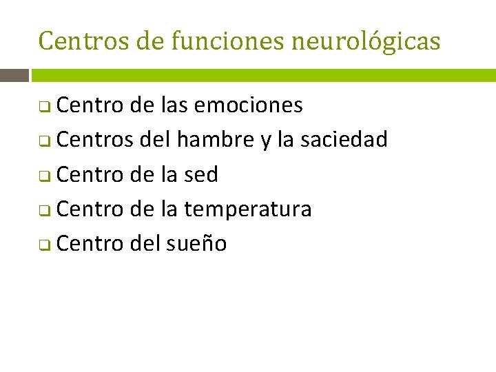 Centros de funciones neurológicas Centro de las emociones q Centros del hambre y la