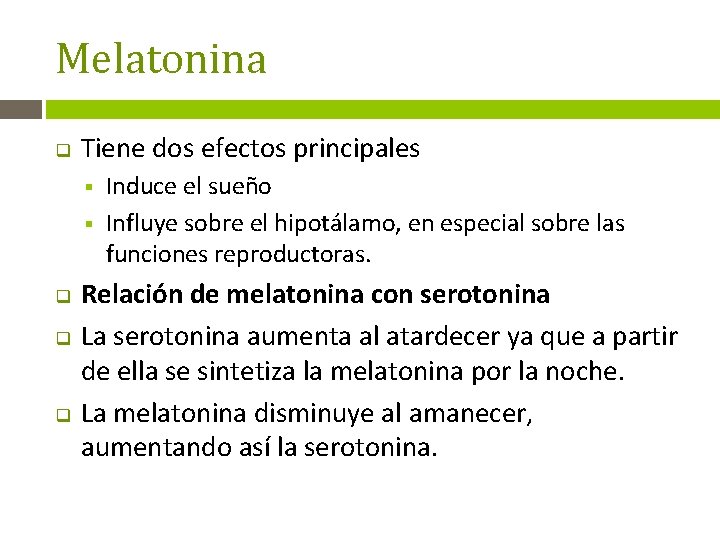 Melatonina q Tiene dos efectos principales § § q q q Induce el sueño