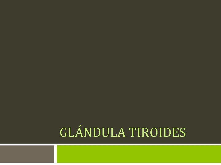 GLÁNDULA TIROIDES 