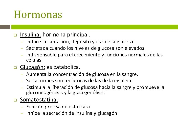 Hormonas q Insulina: hormona principal. – – – q Glucagón: es catabólica. – –