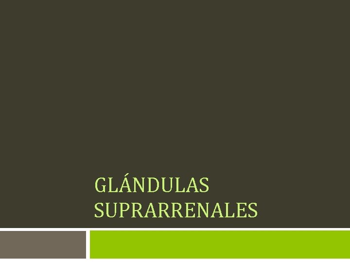 GLÁNDULAS SUPRARRENALES 