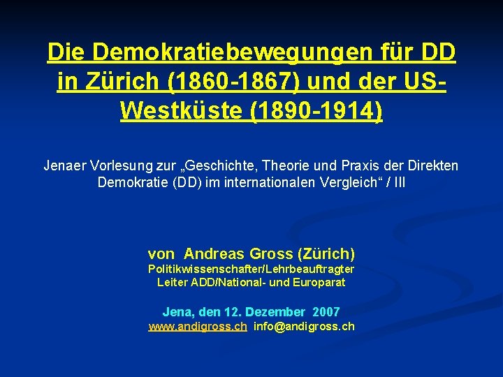 Die Demokratiebewegungen für DD in Zürich (1860 -1867) und der USWestküste (1890 -1914) Jenaer