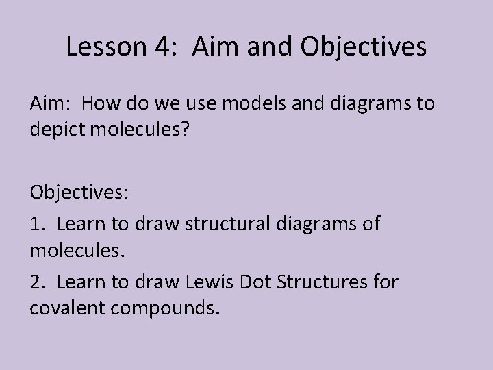 Lesson 4: Aim and Objectives Aim: How do we use models and diagrams to