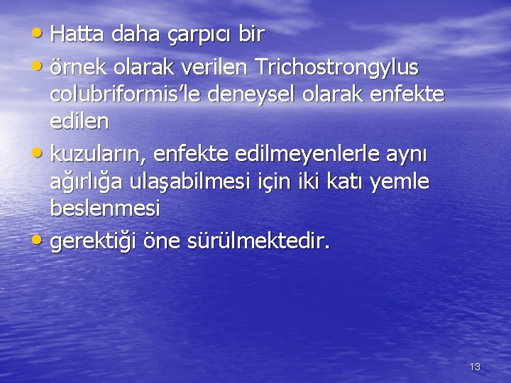  • Hatta daha çarpıcı bir • örnek olarak verilen Trichostrongylus colubriformis’le deneysel olarak