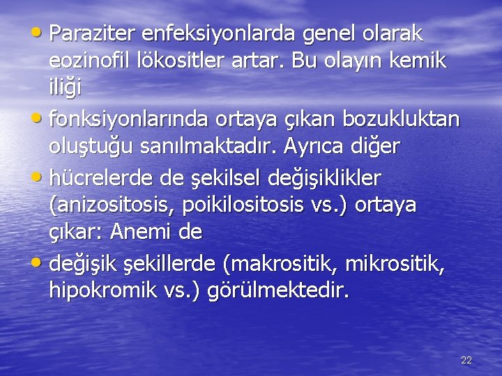  • Paraziter enfeksiyonlarda genel olarak eozinofil lökositler artar. Bu olayın kemik iliği •