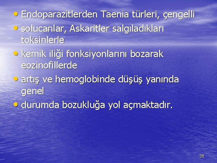  • Endoparazitlerden Taenia türleri, çengelli • solucanlar, Askaritler salgıladıkları toksinlerle • kemik iliği