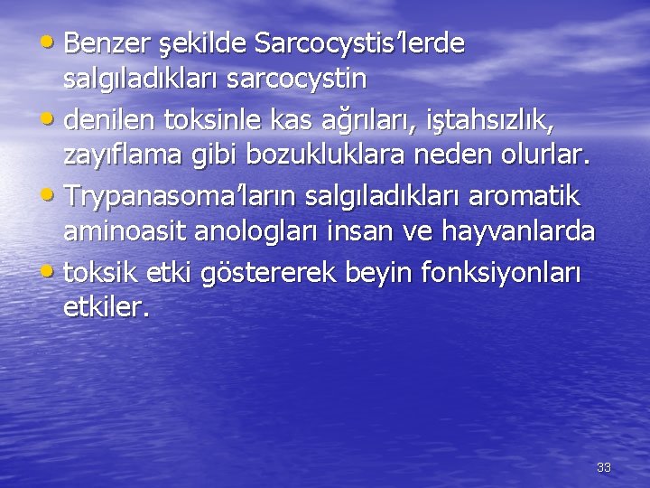  • Benzer şekilde Sarcocystis’lerde salgıladıkları sarcocystin • denilen toksinle kas ağrıları, iştahsızlık, zayıflama