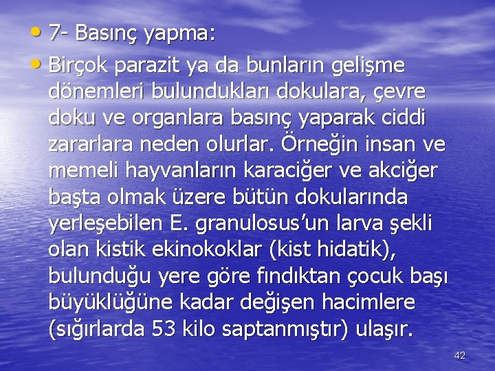  • 7 - Basınç yapma: • Birçok parazit ya da bunların gelişme dönemleri